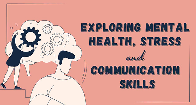 Exploring Mental Health, Stress and Communication Skills